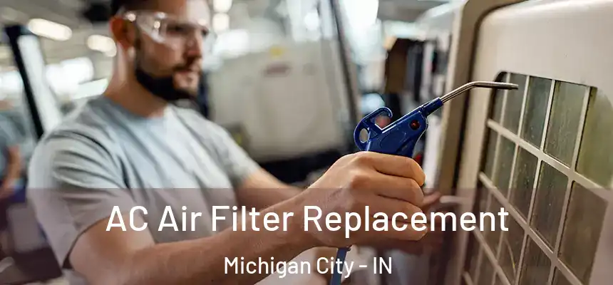 AC Air Filter Replacement Michigan City - IN
