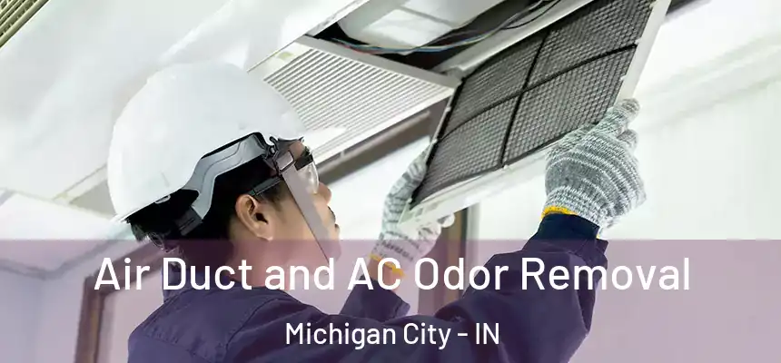 Air Duct and AC Odor Removal Michigan City - IN