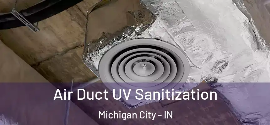 Air Duct UV Sanitization Michigan City - IN