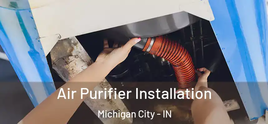  Air Purifier Installation Michigan City - IN