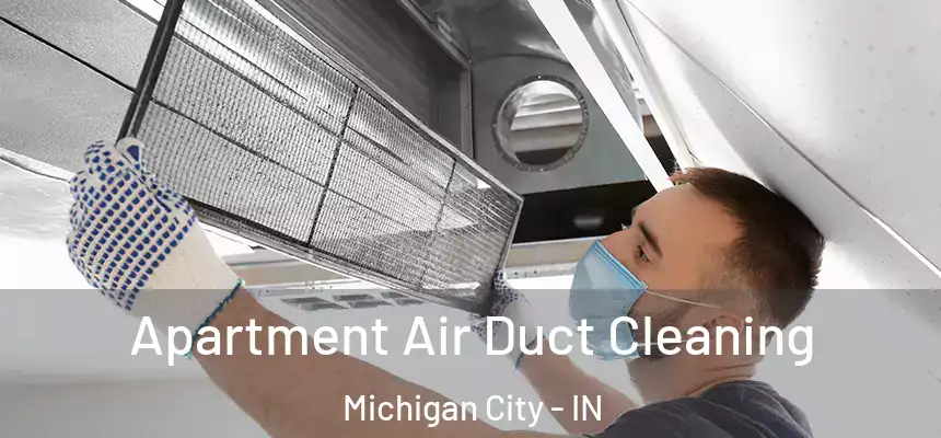 Apartment Air Duct Cleaning Michigan City - IN