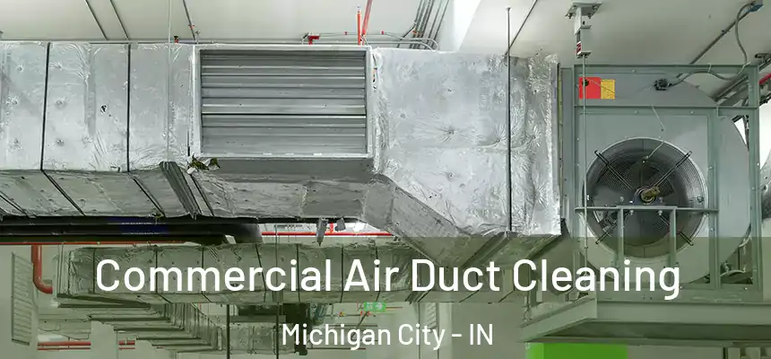 Commercial Air Duct Cleaning Michigan City - IN