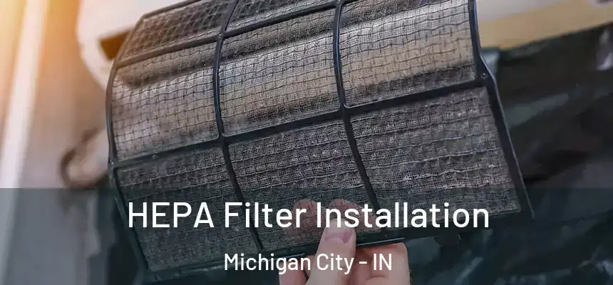 HEPA Filter Installation Michigan City - IN