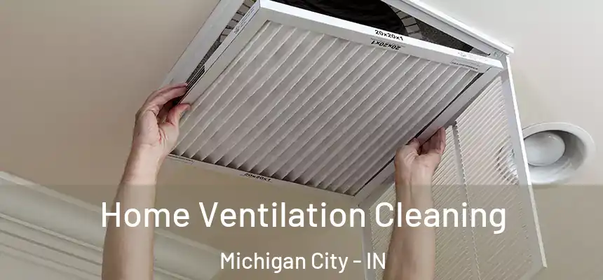 Home Ventilation Cleaning Michigan City - IN