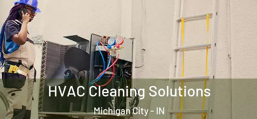 HVAC Cleaning Solutions Michigan City - IN