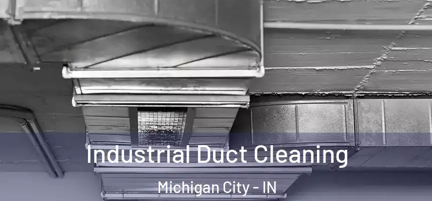  Industrial Duct Cleaning Michigan City - IN