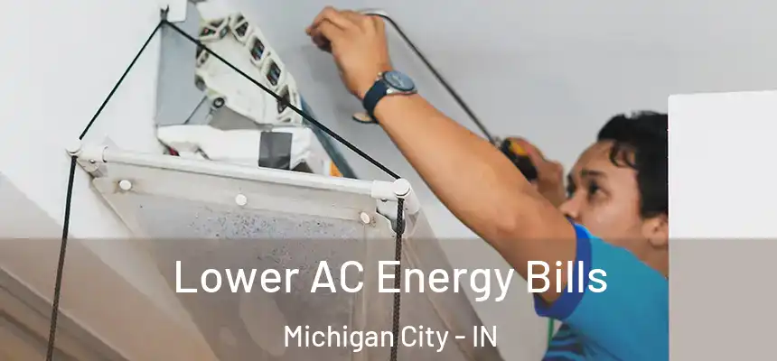 Lower AC Energy Bills Michigan City - IN