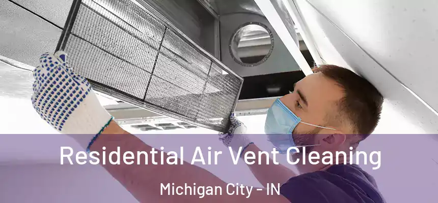 Residential Air Vent Cleaning Michigan City - IN