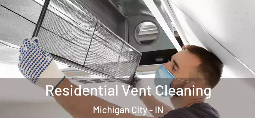 Residential Vent Cleaning Michigan City - IN